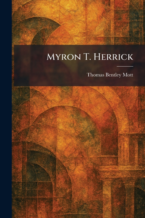Kniha Myron T. Herrick Thomas Bentley Mott