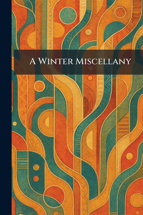 Kniha A Winter Miscellany New York : The Viking Press