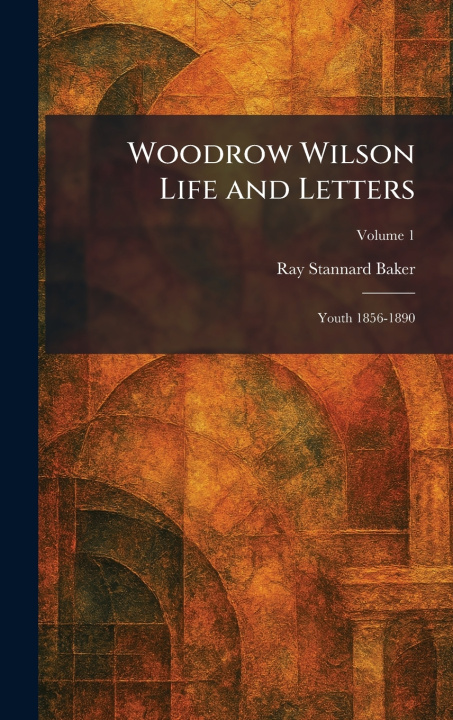 Libro Woodrow Wilson Life and Letters Ray Stannard Baker