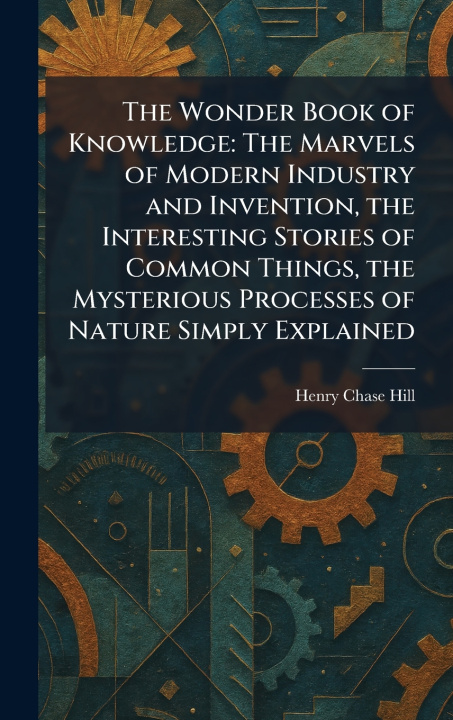 Kniha The Wonder Book of Knowledge Henry Chase Hill