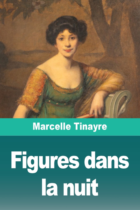 Knjiga Figures dans la nuit Marcelle Tinayre