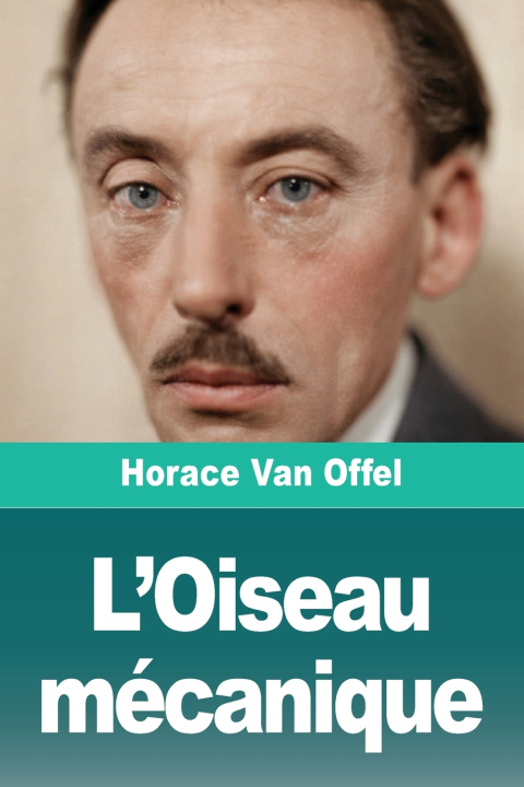 Kniha L'Oiseau mécanique Horace Van Offel