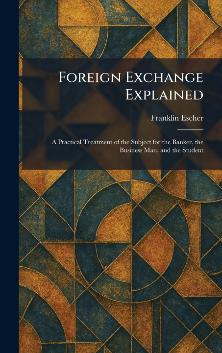 Könyv Foreign Exchange Explained Franklin Escher