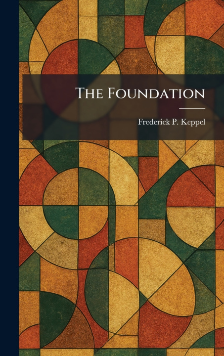 Kniha The Foundation Frederick P. Keppel