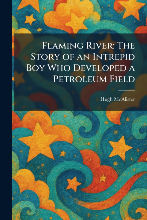 Könyv Flaming River Hugh McAlister