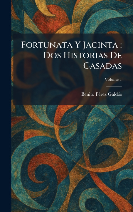 Kniha Fortunata Y Jacinta Benito PÃ©rez GaldÃ³s