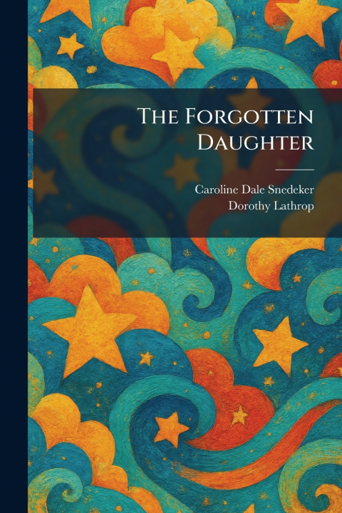 Kniha The Forgotten Daughter Caroline Dale Snedeker