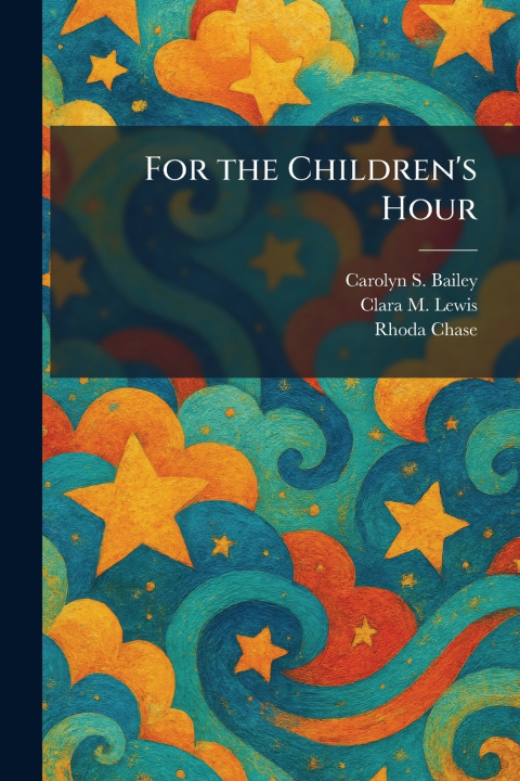 Kniha For the Children's Hour Carolyn S. Bailey