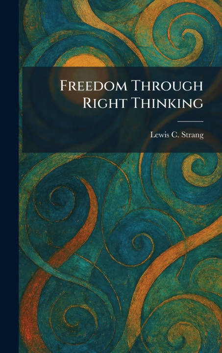 Kniha Freedom Through Right Thinking Lewis C. Strang
