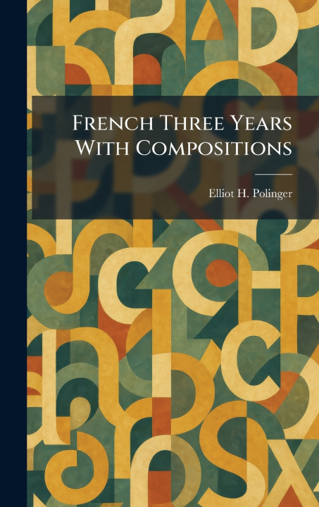 Knjiga French Three Years With Compositions Elliot H. Polinger