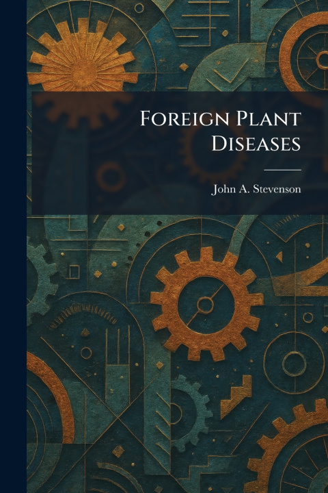Kniha Foreign Plant Diseases John A. Stevenson