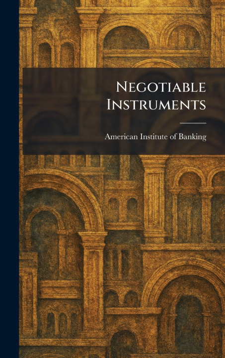 Kniha Negotiable Instruments American Institute of Banking