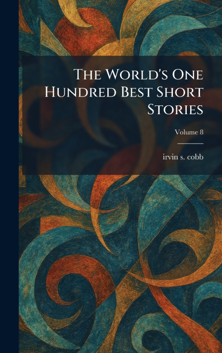 Kniha The World's One Hundred Best Short Stories irvin s. cobb