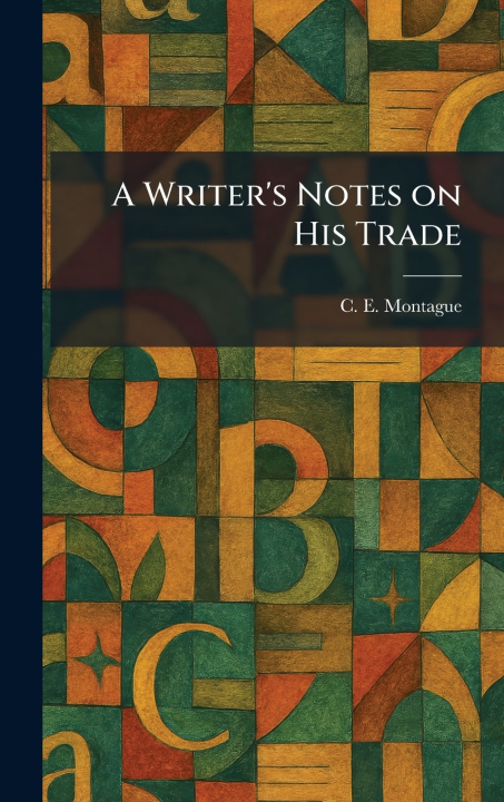 Knjiga A Writer's Notes on His Trade C. E. Montague