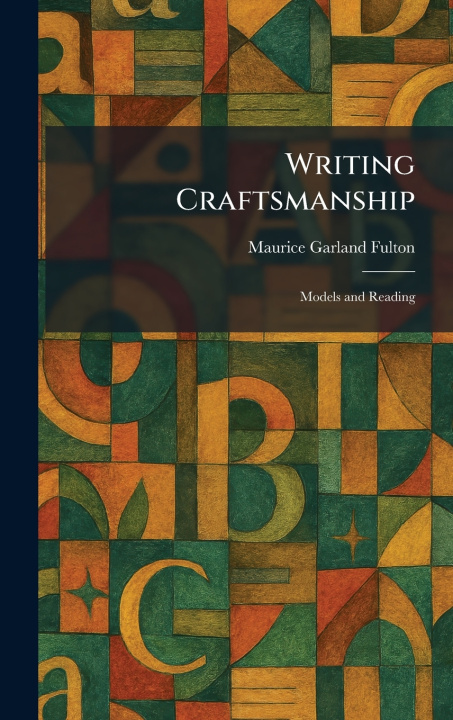 Knjiga Writing Craftsmanship Maurice Garland Fulton