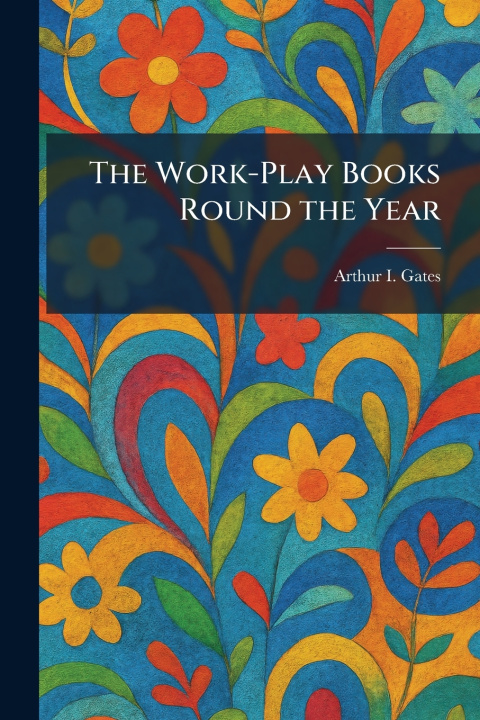 Kniha The Work-Play Books Round the Year Arthur I. Gates