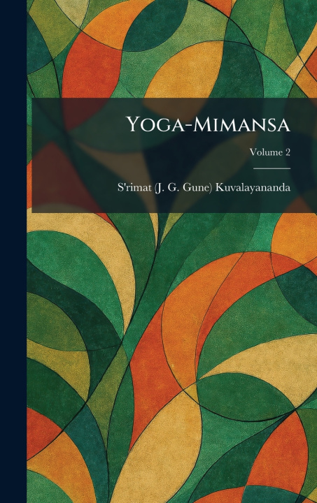Kniha Yoga-Mimansa S'rimat (J. G. Gune) Kuvalayananda