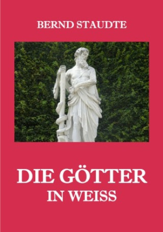 Buch Die Götter in Weiss Bernd Staudte