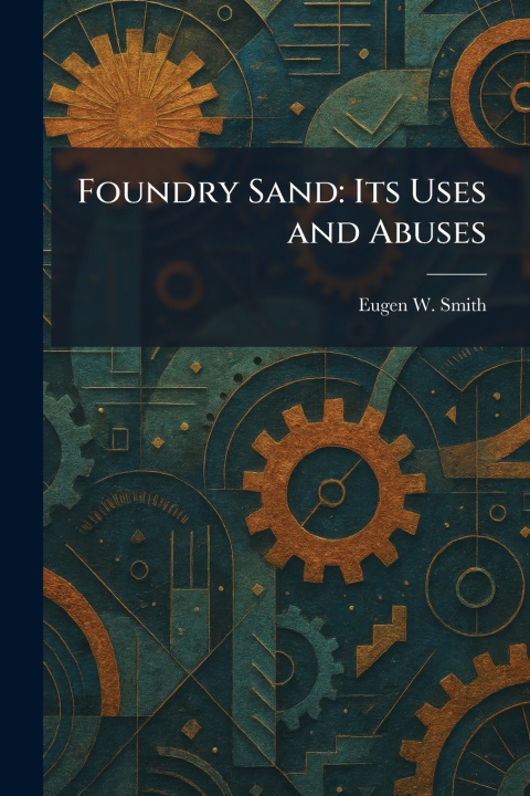 Kniha Foundry Sand Eugen W. Smith