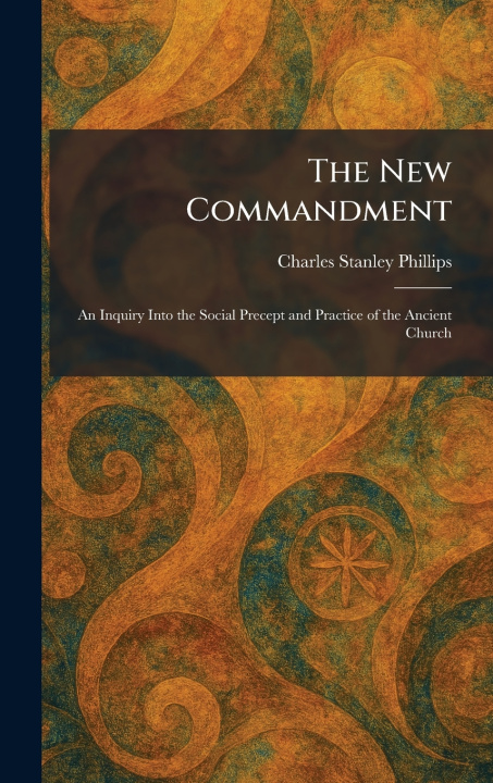 Könyv The New Commandment Charles Stanley Phillips