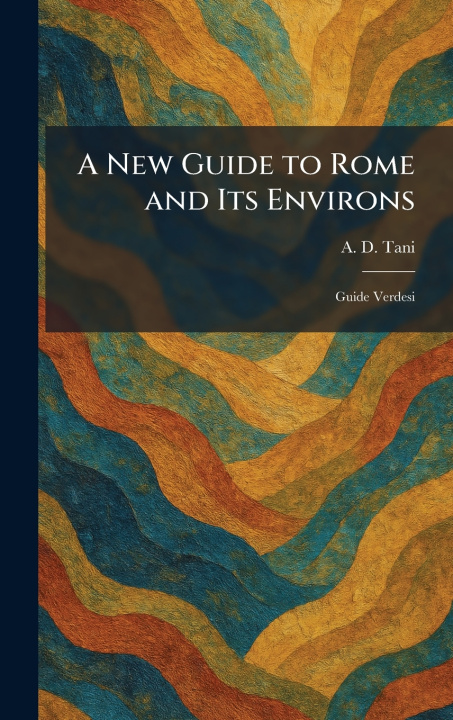 Boek A New Guide to Rome and Its Environs A. D. Tani