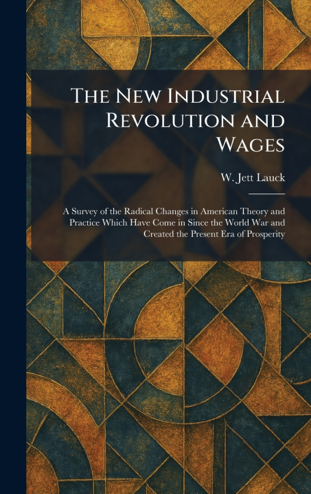 Knjiga The New Industrial Revolution and Wages W. Jett Lauck
