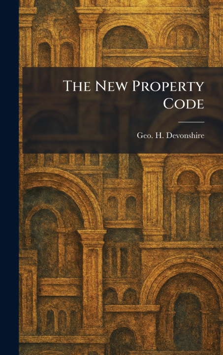 Kniha The New Property Code Geo. H. Devonshire