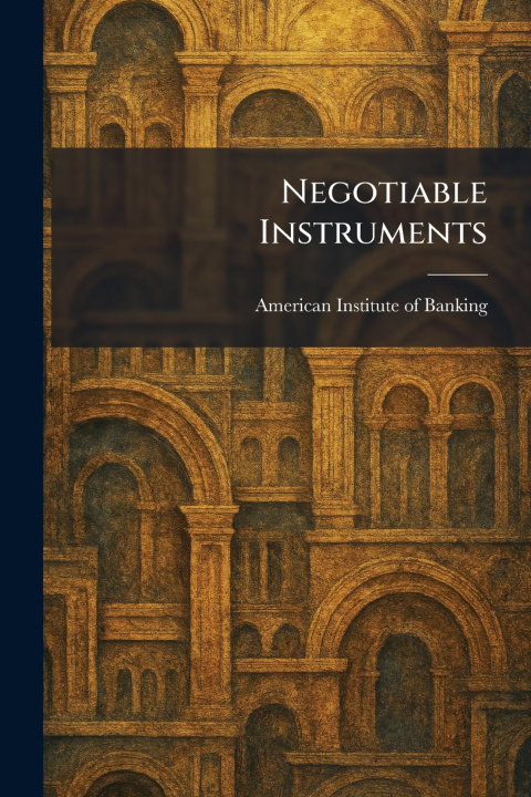 Kniha Negotiable Instruments American Institute of Banking