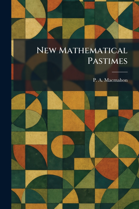 Kniha New Mathematical Pastimes P. A. Macmahon