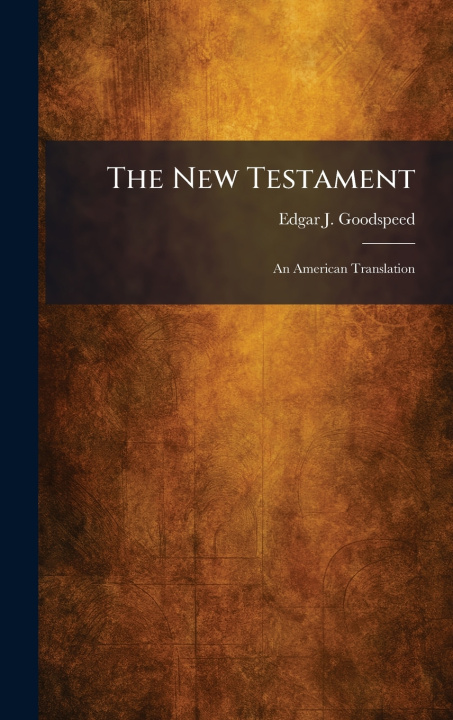 Kniha The New Testament Edgar J. Goodspeed