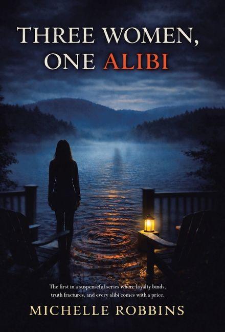 Knjiga Three Women, One Alibi Michelle Robbins