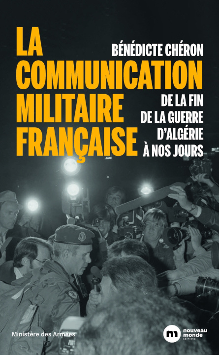 Kniha La communication de l'armée, de la fin de la guerre d'Algérie à nos jours Bénédicte Chéron