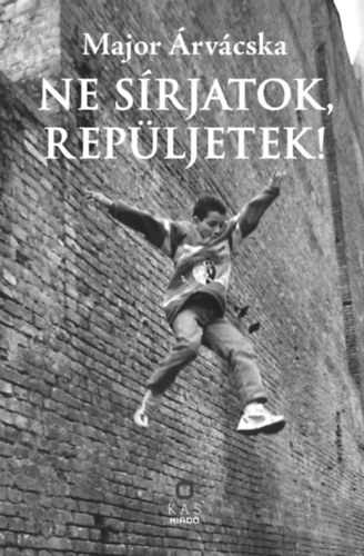 Libro Ne sírjatok, repüljetek! Major Árvácska