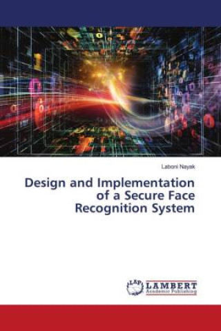Книга Design and Implementation of a Secure Face Recognition System Laboni Nayak