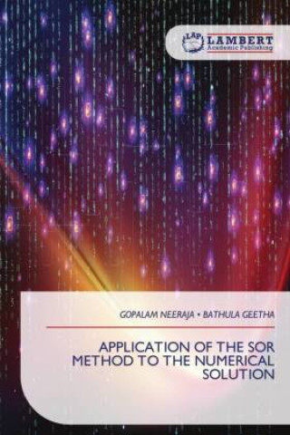 Libro APPLICATION OF THE SOR METHOD TO THE NUMERICAL SOLUTION Bathula Geetha