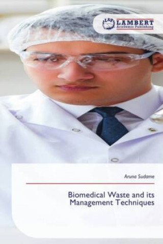 Könyv Biomedical Waste and its Management Techniques Aruna Sudame