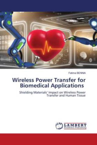 Книга Wireless Power Transfer for Biomedical Applications Fatima BENNIA
