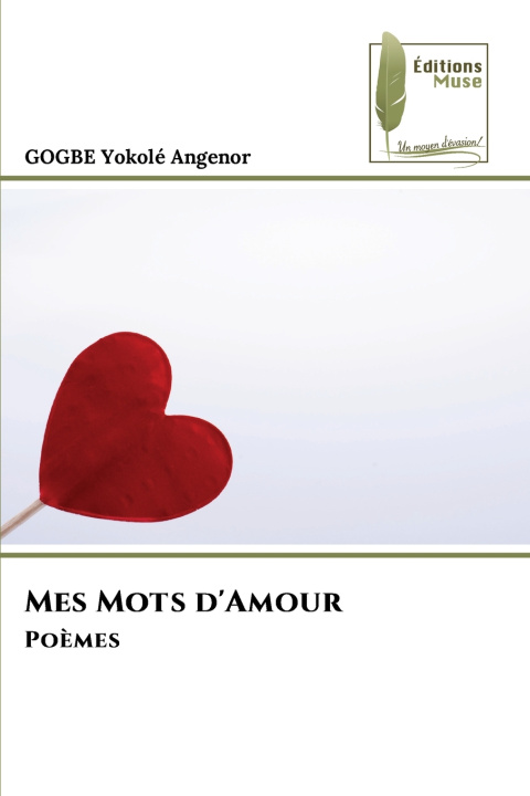 Könyv Mes Mots d'Amour GOGBE YOKOLÉ ANGENOR