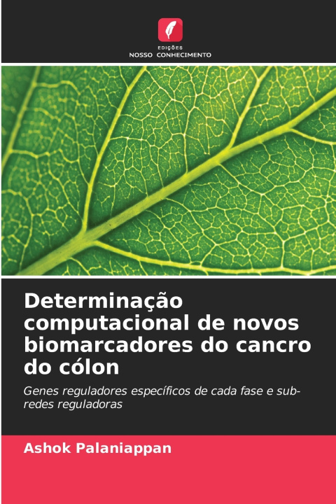 Livro Determinação computacional de novos biomarcadores do cancro do cólon Ashok Palaniappan