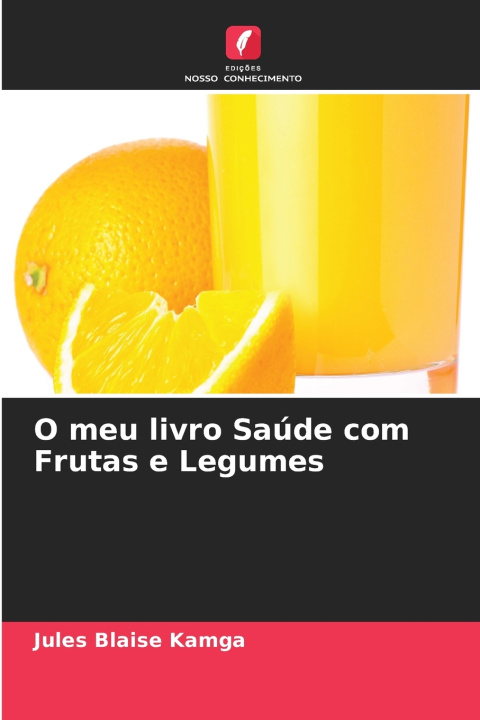 Knjiga O meu livro Saúde com Frutas e Legumes Jules Blaise Kamga