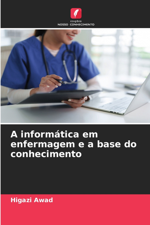 Könyv A informática em enfermagem e a base do conhecimento Higazi Awad
