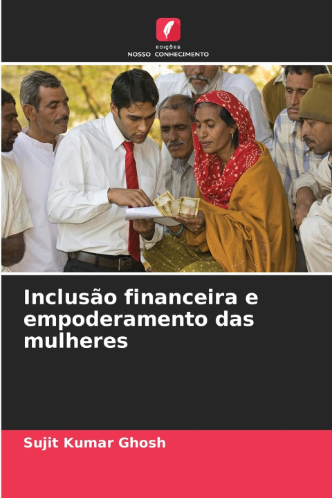 Könyv Inclusão financeira e empoderamento das mulheres Sujit Kumar Ghosh