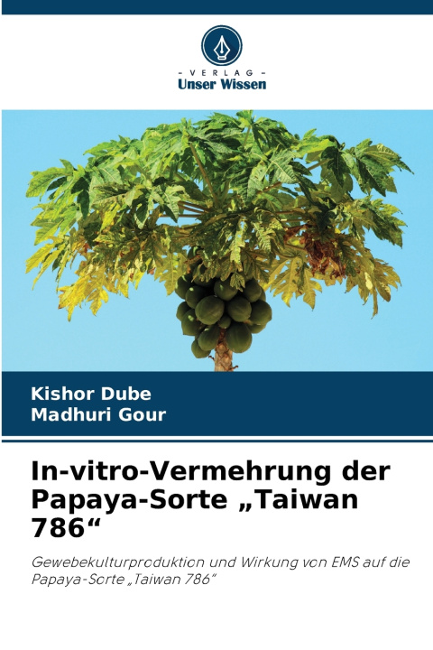Kniha In-vitro-Vermehrung der Papaya-Sorte "Taiwan 786" Madhuri Gour