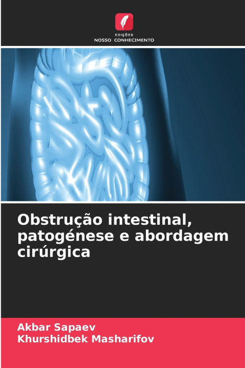Kniha Obstrução intestinal, patogénese e abordagem cirúrgica Khurshidbek Masharifov