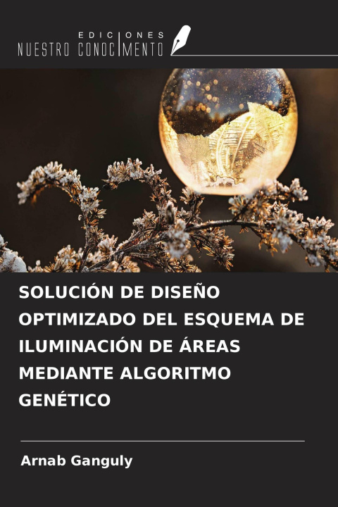 Libro SOLUCIÓN DE DISEÑO OPTIMIZADO DEL ESQUEMA DE ILUMINACIÓN DE ÁREAS MEDIANTE ALGORITMO GENÉTICO 