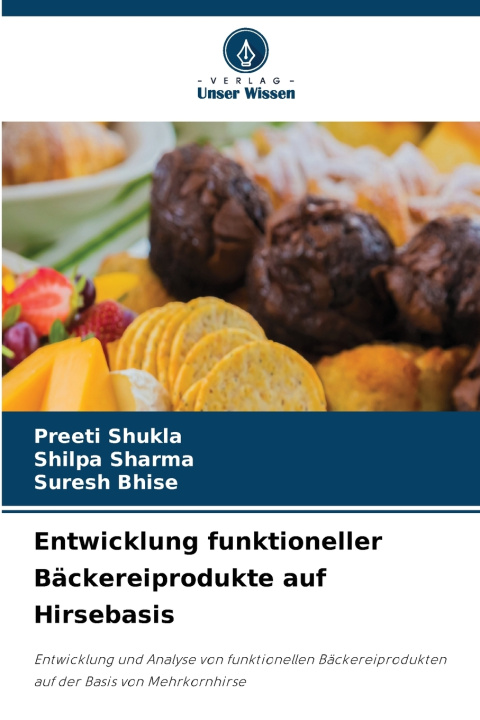 Könyv Entwicklung funktioneller Bäckereiprodukte auf Hirsebasis Shilpa Sharma