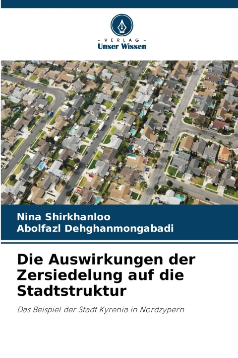 Libro Die Auswirkungen der Zersiedelung auf die Stadtstruktur Nina Shirkhanloo