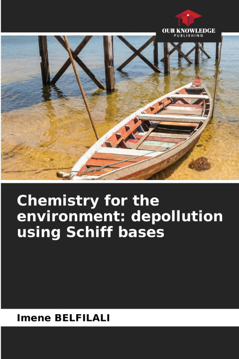 Libro Chemistry for the environment: depollution using Schiff bases Imene Belfilali