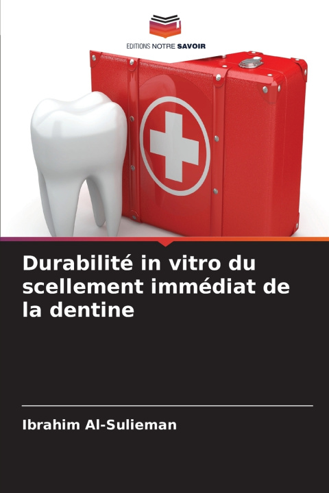 Libro Durabilité in vitro du scellement immédiat de la dentine Ibrahim Al-Sulieman