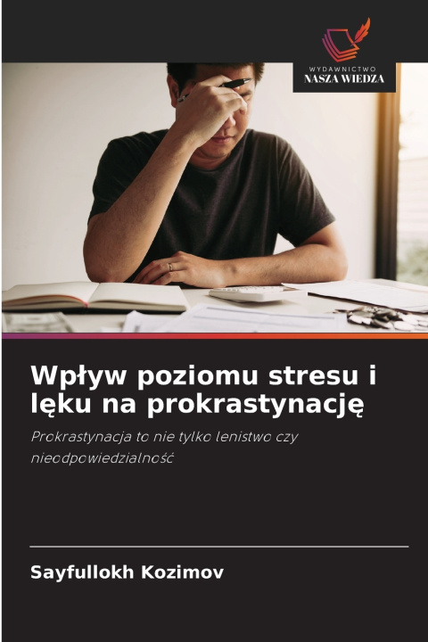 Kniha Wpływ poziomu stresu i lęku na prokrastynację Sayfullokh Kozimov